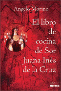 El Libro de Cocina de Sor Juana Ines de La Cruz