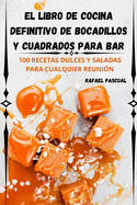 El libro de cocina definitivo de bocadillos y cuadrados para bar