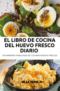 El Libro de Cocina del Huevo Fresco Diario