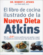 El Libro de Cocina Ilustrado de La Nueva Dieta Atkins - Atkins, Robert C, Dr., M.D., and Gare, Fran, M.S.