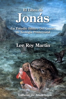 El Libro de Jons: Un Estudio B?blico Del Centro de Teolog?a Pentecostal - Benoit, Arturo (Translated by), and Martin, Lee Roy