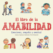 El libro de la amabilidad: Emociones, empat?a y amistad