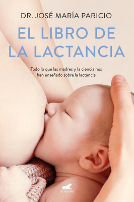 El Libro de la Lactancia / The Breastfeeding Book - Paricio, Jose Maria, Dr.