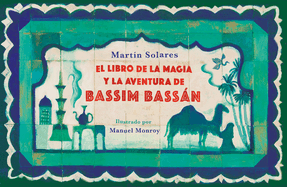El Libro de la Magia Y La Aventura de Bassim Bassn / Bassim Bassan's Book of Magic and Adventures