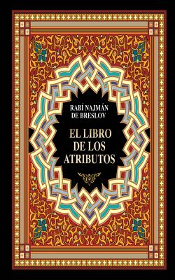 El Libro de los Atributos (Sefer HaMidot) - Beilinson, Guillermo (Translated by), and De Breslov, Rabi Najman