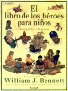 El Libro de Los Heroes Para Ninos - Bennett, William J, Dr.