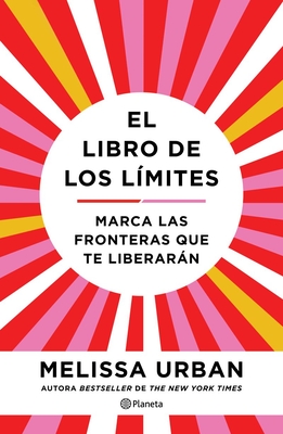 El Libro de Los L?mites: Marca Las Fronteras Que Te Liberarn / The Book of Boundaries (Spanish Edition) - Urban, Melissa
