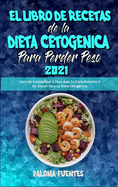 El Libro De Recetas De La Dieta Cetog?nica Para Perder Peso 2021: Libro De Cocina Paso A Paso Bajo En Carbohidratos Y Sin Gluten Para La Dieta Cetog?nica (Keto Diet Cookbook for Weight Loss 2021) (Spanish Version)