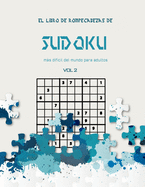 El libro de rompecabezas de Sudoku ms difcil del mundo para adultos vol 2: Un desafiante libro de Sudoku para Advanced Solvers, una forma divertida de desafiar tu cerebro. Soluciones incluidas.