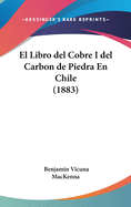 El Libro del Cobre I del Carbon de Piedra En Chile (1883)