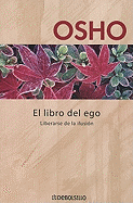 El Libro del Ego: Liberarse de la Ilusion