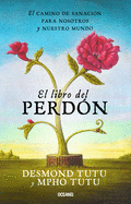 El Libro del Perdon: El Camino de Sanacion Para Nosotros y Nuestro Mundo