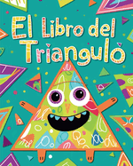 El libro del tringulo: Libro de colorear educativo con tringulos para el aprendizaje preescolar