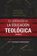El liderazgo en la educacin teolgica, volumen 2: Fundamentos Para El Diseo Curricular