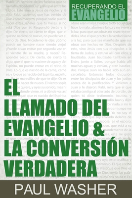 El Llamado del Evangelio & La Conversion Verdadera - Washer, Paul