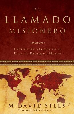 El Llamado Misionero: Encuentre Su Lugar En El Plan de Dios Para El Mundo - Sills, M David