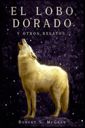 El lobo dorado y otros relatos: Antolog?a