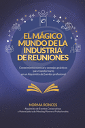 El Mgico Mundo de la Industria de Reuniones: Conocimiento esencial y consejos prcticos para transformarte en un Alquimista de Eventos profesional