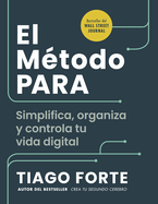 El Mtodo Para (the Para Method Spanish Edition): Simplifica, Organiza Y Controla Tu Vida Digital