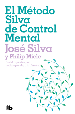 El Mtodo Silva de Control Mental / The Silva Mind Control Method - Silva, Jos, and Miele, Philip