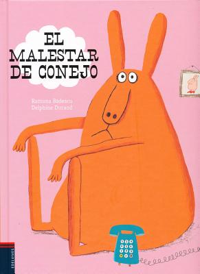 El Malestar de Conejo - Badescu, Ramona, and Durand, Delphine, and Gallo Krahe, Elena