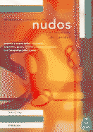 El Manual Completo de Los Nudos y El Anudado de Cuerdas: Noventa y Nueve Nudos, Anudados, Cadenillas, Gazas, Ayustes y Esteras Anudadas, Con Fotografias Paso a Paso