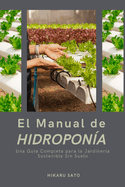 El Manual de Hidropona: Una Gua Completa para la Jardinera Sostenible Sin Suelo