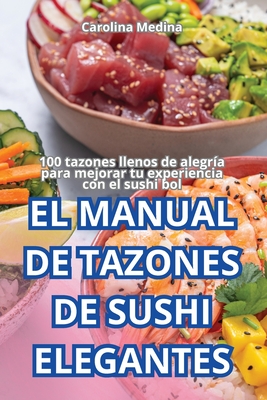 El Manual de Tazones de Sushi Elegantes - Carolina Medina