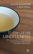 El Manual del Mindfulness: Prcticas Diarias del Programa de Reduccin del Estrs Basado En El Mindfulness (Mbsr)