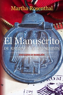 El Manuscrito de Kanisat Al-Yerusalmiyin: Iniciados en rebeli?n - Rosenthal, Martha