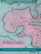 El Mar Caribe: The American Mediterranean