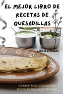 El Mejor Libro de Recetas de Quesadillas