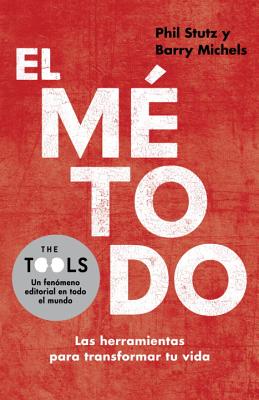 El Metodo: Las Herramientas Para Transformar Tu Vida - Stutz, Phil, and Michels, Barry