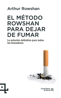 El Metodo Rowshan Para Dejar de Fumar: La Solucion Definitiva Para Todos los Fumadores - Rowshan, Arthur