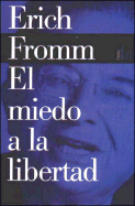El Miedo a la Libertad - Fromm, Erich