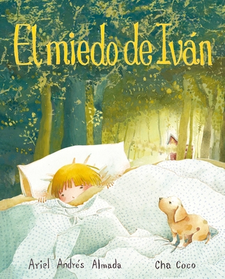 El Miedo de Ivan (Ivan's Fear) - Almada, Ariel Andr?s, and Coco, Cha (Illustrator)
