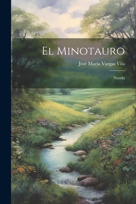 El Minotauro: Novela - Vila, Jose Maria Vargas