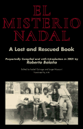 El Misterio Nadal: A Lost and Rescued Book Purportedly Compiled and with Introduction in 2001 by Roberto Bolao