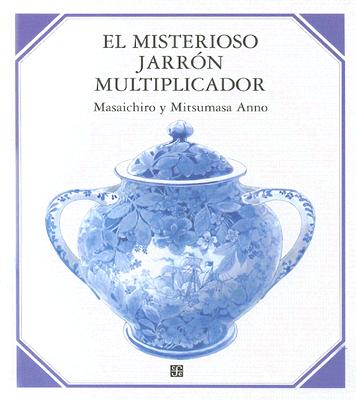 El Misterioso Jarron Multiplicador - Anno, Masaichiro, and Anno, Mitsumasa (Illustrator)