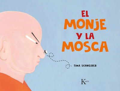El Monje Y La Mosca: Un Cuento de Mindfulness Para Nios - Schneider, Tina