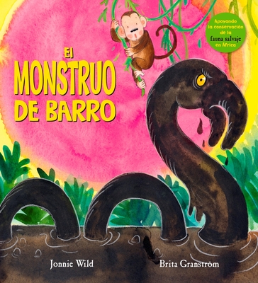 El Monstruo de Barro - Wild, Jonnie, and Granstrom, Brita (Illustrator)