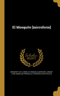 El Mosquito [Microform]