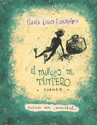 El Mueco del Tintero - Marichal, Carlos (Illustrator), and Marichal Lugo, Poli (Editor), and Marichal Lugo, Tere (Editor)