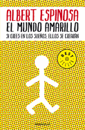 El Mundo Amarillo: Como Luchar Para Sobrevivir Me Ense? a Vivir / The Yellow World: How Fighting for My Life Taught Me How to Live