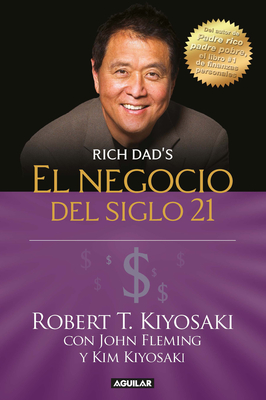 El Negocio del Siglo 21 - Kiyosaki, Robert T