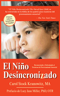 El Nio Desincronizado: Reconociendo Y Enfrentando El Trastorno de Procesamiento Sensorial: Spanish Edition of the Out-Of-Synch Child