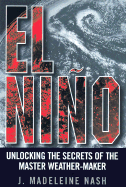 El Ni~no: Unlocking the Secrets of the Master Weather-Maker