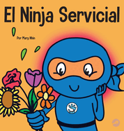 El Ninja Servicial: Un libro para nios sobre ser un ayudante