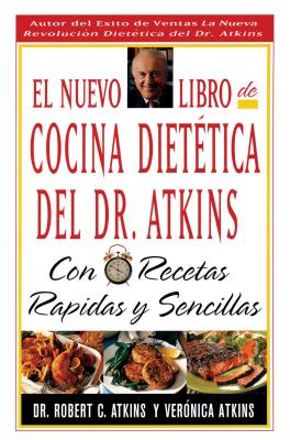 El Nuevo Libro de Cocina Dietetica del Dr Atkins: Con Recetas Rapidas y Sencillas - Atkins, Robert C