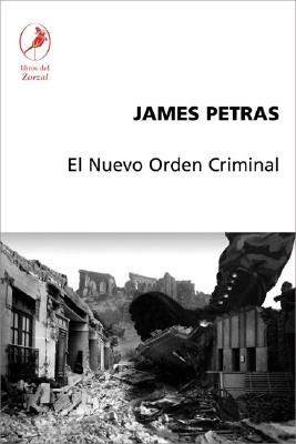 El Nuevo Orden Criminal - Petras, James F.